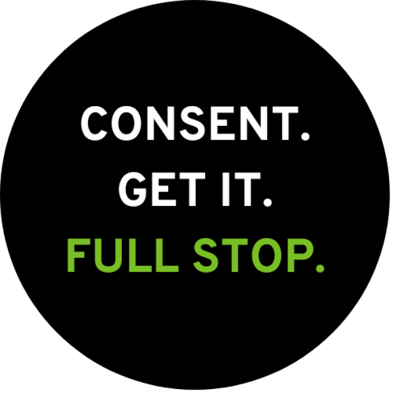Consent. Get it. Full stop.