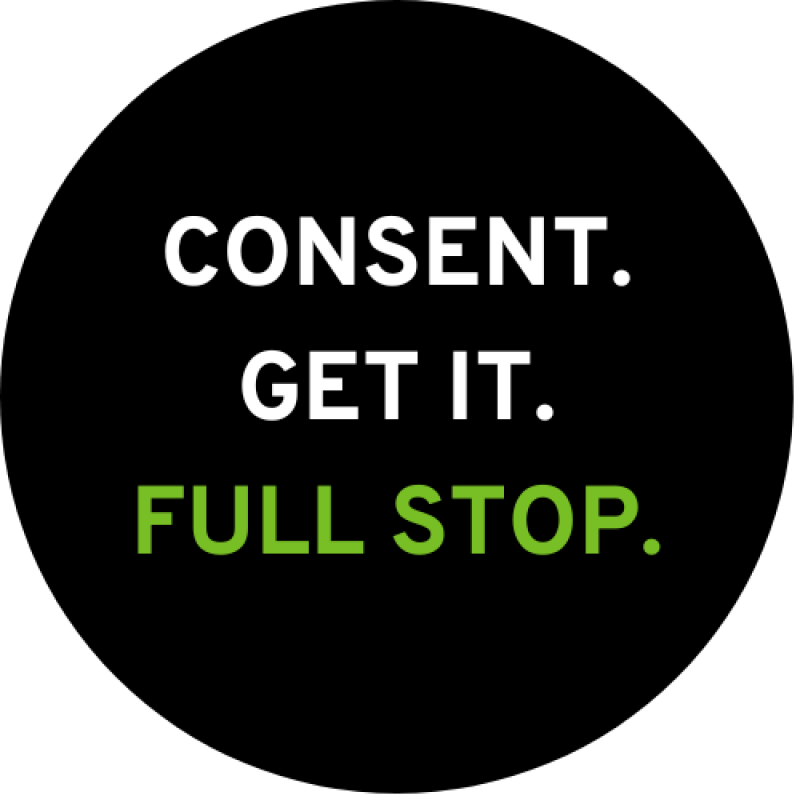 Consent. Get it. Full Stop.