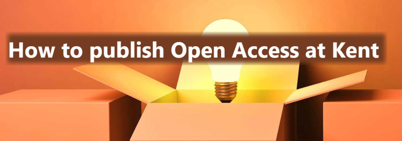 Visual banner. Text over a background. Text states "Check before you choose - publishing Open Access at Kent".